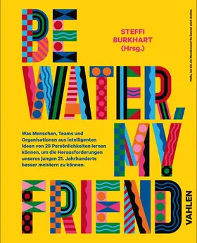 Burkhart |  Be water, my friend | Buch |  Sack Fachmedien