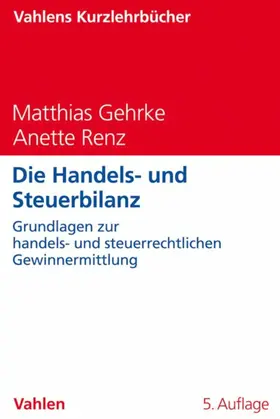 Gehrke / Renz |  Die Handels- und Steuerbilanz | eBook | Sack Fachmedien