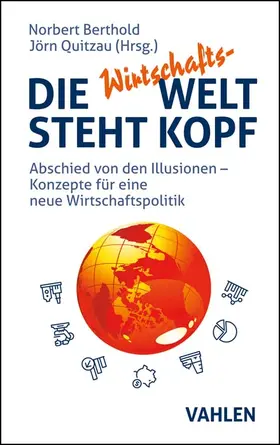 Berthold / Quitzau |  Die Wirtschafts-Welt steht Kopf | Buch |  Sack Fachmedien