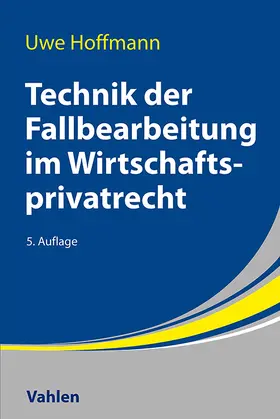 Hoffmann |  Technik der Fallbearbeitung im Wirtschaftsprivatrecht | Buch |  Sack Fachmedien