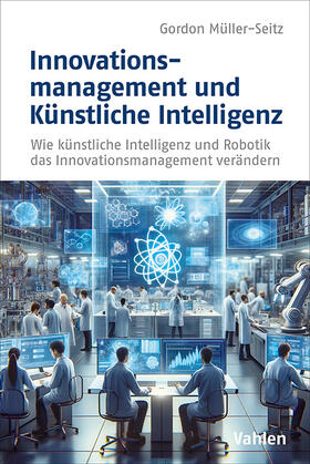Müller-Seitz |  Innovationsmanagement und Künstliche Intelligenz | Buch |  Sack Fachmedien