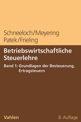 Schneeloch / Meyering / Patek |  Betriebswirtschaftliche Steuerlehre Band 1: Grundlagen der Besteuerung, Ertragsteuern | Buch |  Sack Fachmedien