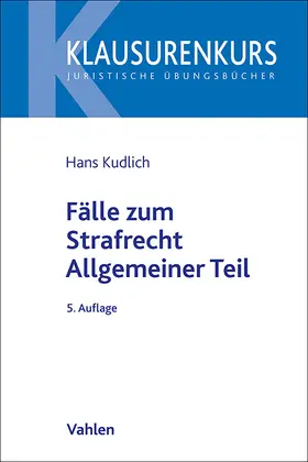 Kudlich |  Fälle zum Strafrecht Allgemeiner Teil | Buch |  Sack Fachmedien