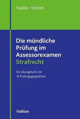 Stadler / Stenzel |  Die mündliche Prüfung im Assessorexamen Strafrecht | Buch |  Sack Fachmedien