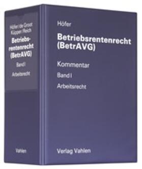 Höfer |  Betriebsrentenrecht (BetrAVG) Band I: Arbeitsrecht, ohne Fortsetzungsbezug | Loseblattwerk |  Sack Fachmedien