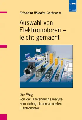 Garbrecht |  Auswahl von Elektromotoren – leicht gemacht | Buch |  Sack Fachmedien