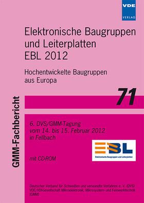 GMM / VDE / VDI-Gesellschaft Mikroelektronik Mikrosystem- und Feinwerktechnik (GMM) |  GMM-Fb. 71: Elektronische Baugruppen und Leiterplatten – EBL 2012 | Buch |  Sack Fachmedien