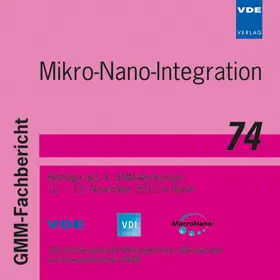 VDE / VDI GMM / VDE / VDI-Gesellschaft Mikroelektronik Mikrosystem- und Feinwerktechnik (GMM) |  GMM-Fb. 74: Mikro-Nano-Integration | Sonstiges |  Sack Fachmedien