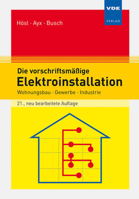 Hösl / Ayx / Busch |  Die vorschriftsmäßige Elektroinstallation | Buch |  Sack Fachmedien