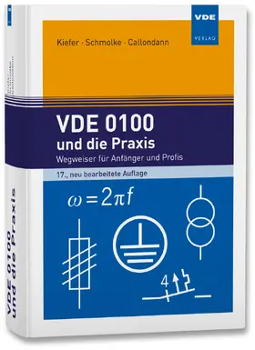 Kiefer / Schmolke / Callondann | Kiefer, G: VDE 0100 und die Praxis | Buch | 978-3-8007-5281-2 | sack.de