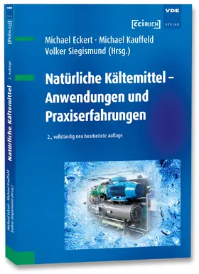 Eckert / Kauffeld / Siegismund |  Natürliche Kältemittel - Anwendungen und Praxiserfahrungen | Buch |  Sack Fachmedien