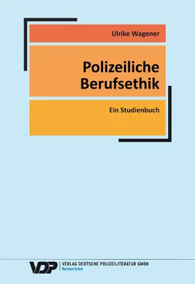 Wagener |  Polizeiliche Berufsethik | eBook | Sack Fachmedien