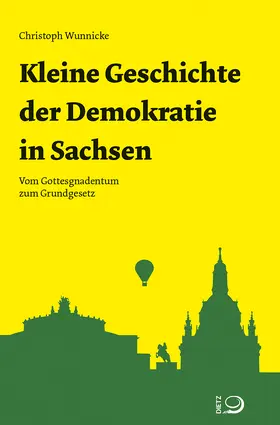 Wunnicke |  Kleine Geschichte der Demokratie in Sachsen | Buch |  Sack Fachmedien