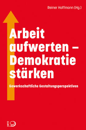 Hoffmann |  Arbeit aufwerten – Demokratie stärken | Buch |  Sack Fachmedien