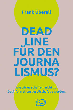 Überall | Deadline für den Journalismus? | Buch | 978-3-8012-0683-3 | sack.de