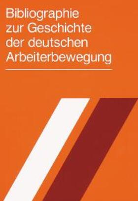 Bibliothek d. Friedrich-Ebert-Stiftung |  Bibliographie zur Geschichte der Deutschen Arbeiterbewegung | Buch |  Sack Fachmedien