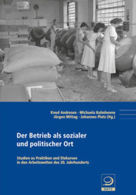 Andresen / Kuhnhenne / Mittag |  Der Betrieb als sozialer und politischer Ort | Buch |  Sack Fachmedien