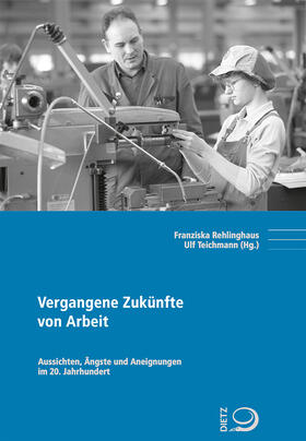 Rehlinghaus / Teichmann |  Vergangene Zukünfte von Arbeit | Buch |  Sack Fachmedien