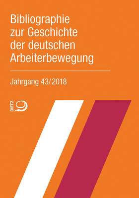  Bibliographie zur Geschichte der deutschen Arbeiterbewegung, Jahrgang 43 (2018) | Buch |  Sack Fachmedien