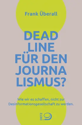 Überall | Deadline für den Journalismus? | E-Book | sack.de