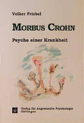 Friebel |  Morbus Crohn - Psyche einer Krankheit | Buch |  Sack Fachmedien