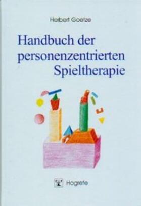 Goetze |  Handbuch der personenzentrierten Spieltherapie | Buch |  Sack Fachmedien