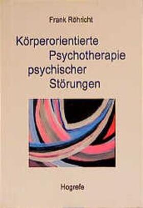 Röhricht |  Körperorientierte Psychotherapie psychischer Störungen | Buch |  Sack Fachmedien