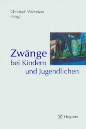 Wewetzer |  Zwänge bei Kindern und Jugendlichen | Buch |  Sack Fachmedien