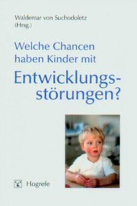 Suchodoletz |  Welche Chancen haben Kinder mit Entwicklungsstörungen? | Buch |  Sack Fachmedien