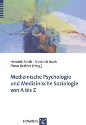 Berth / Balck / Brähler |  Medizinische Psychologie und medizinische Soziologie von A bis Z | Buch |  Sack Fachmedien