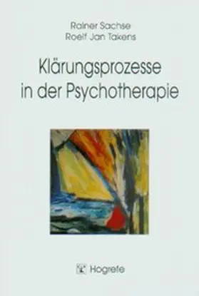 Sachse / Takens |  Klärungsprozesse in der Psychotherapie | Buch |  Sack Fachmedien