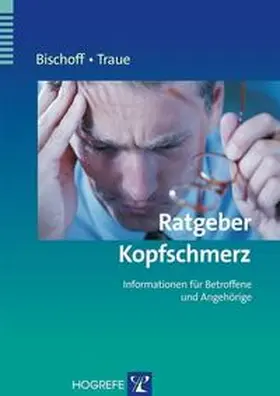 Bischoff / Traue |  Ratgeber Kopfschmerz | Buch |  Sack Fachmedien