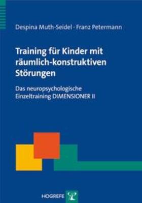 Muth-Seidel / Petermann |  Training für Kinder mit räumlich-konstruktiven Störungen | Buch |  Sack Fachmedien