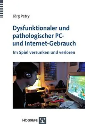 Petry |  Dysfunktionaler und pathologischer PC- und Internet-Gebrauch | Buch |  Sack Fachmedien