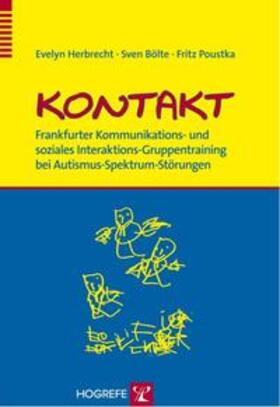 Poustka / Herbrecht / Bölte |  KONTAKT - Frankfurter Kommunikations- und soziales Interaktions-Gruppentraining bei Autismus-Spektrum-Störungen | Buch |  Sack Fachmedien