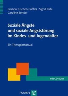 Bender / Tuschen-Caffier / Kühl |  Soziale Ängste und soziale Angststörung im Kindes- und Jugendalter | Buch |  Sack Fachmedien