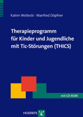 Woitecki / Döpfner |  Therapieprogramm für Kinder und Jugendliche mit Tic-Störungen (THICS) | Buch |  Sack Fachmedien