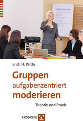 Witte |  Gruppen aufgabenzentriert moderieren | Buch |  Sack Fachmedien