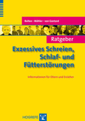 Bolten / Möhler / Gontard |  Ratgeber Exzessives Schreien, Schlaf- und Fütterstörungen | Buch |  Sack Fachmedien