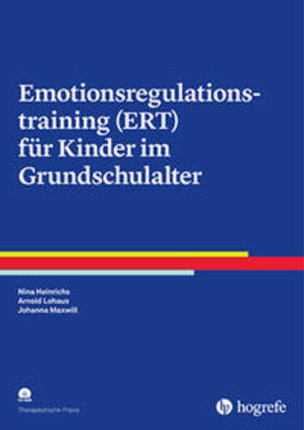 Heinrichs / Maxwill / Lohaus |  Emotionsregulationstraining (ERT) für Kinder im Grundschulalter | Buch |  Sack Fachmedien