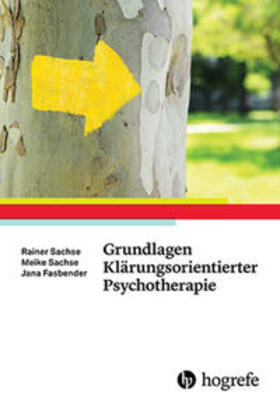 Sachse / Fasbender | Grundlagen Klärungsorientierter Psychotherapie | Buch | 978-3-8017-2789-5 | sack.de