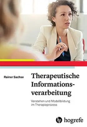 Sachse |  Therapeutische Informationsverarbeitung | Buch |  Sack Fachmedien