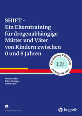 Klein / Moesgen / Dyba |  SHIFT - Ein Elterntraining für drogenabhängige Mütter und Väter von Kindern zwischen 0 und 8 Jahren | Buch |  Sack Fachmedien