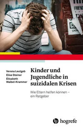 Leutgeb / Steiner / Waibel-Krammer |  Kinder und Jugendliche in suizidalen Krisen | Buch |  Sack Fachmedien