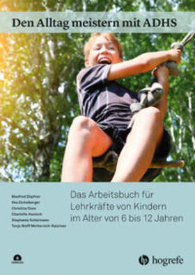 Döpfner / Eichelberger / Dose |  Den Alltag meistern mit ADHS: Das Arbeitsbuch für Lehrkräfte von Kindern im Alter von 6 bis 12 Jahren | Buch |  Sack Fachmedien