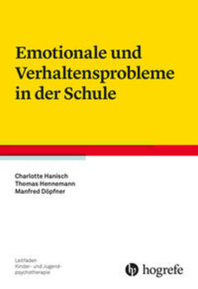 Hanisch / Hennemann / Döpfner |  Emotionale und Verhaltensprobleme in der Schule | Buch |  Sack Fachmedien
