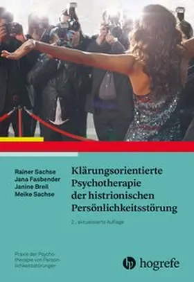 Sachse / Fasbender / Breil |  Klärungsorientierte Psychotherapie der histrionischen Persönlichkeitsstörung | Buch |  Sack Fachmedien