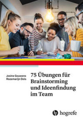 Gouwens / Dols |  75 Übungen für Brainstorming und Ideenfindung im Team | Buch |  Sack Fachmedien