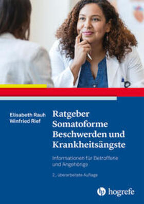 Rauh / Rief |  Ratgeber Somatoforme Beschwerden und Krankheitsängste | Buch |  Sack Fachmedien