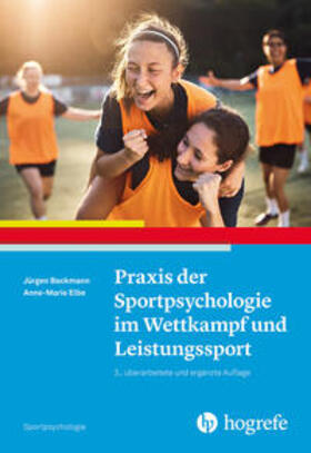 Beckmann / Elbe |  Praxis der Sportpsychologie im Wettkampf und Leistungssport | Buch |  Sack Fachmedien